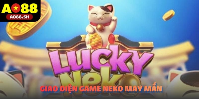Giao diện game Neko may mắn trên AO88.